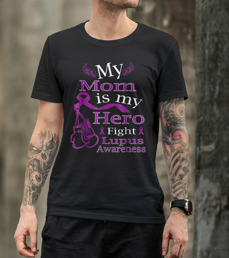 My Mom Is My Hero Fight Lupus Awareness Wear Purple T-Shirt
