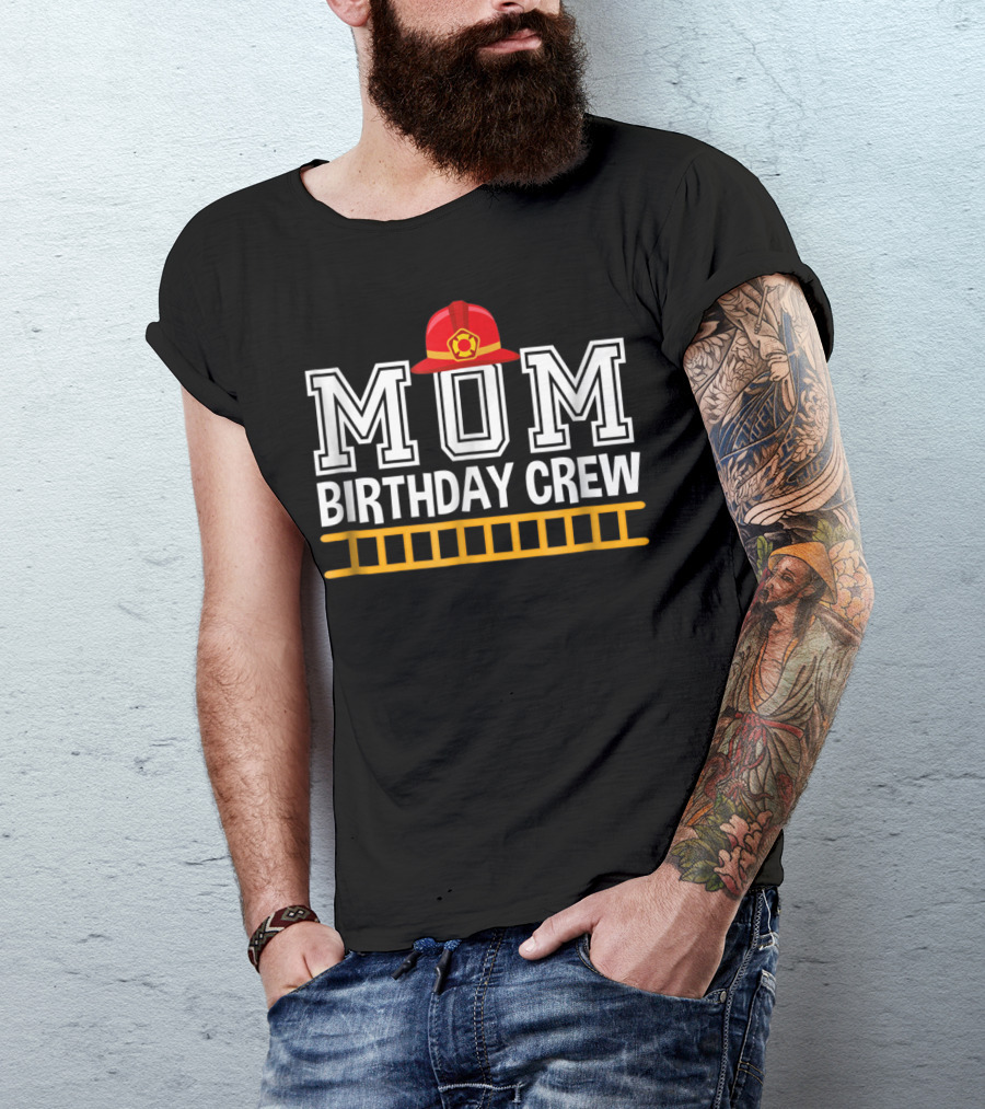 Mom Birthday Crew Firefighter Trucks Birthday Party Celebration Team T-Shirt