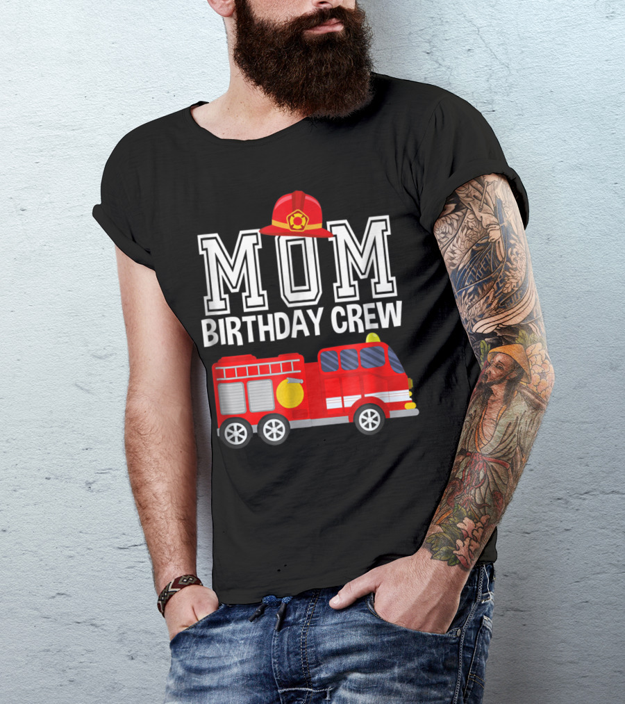 Mom Birthday Crew Fireman Fire Truck Party T-Shirt