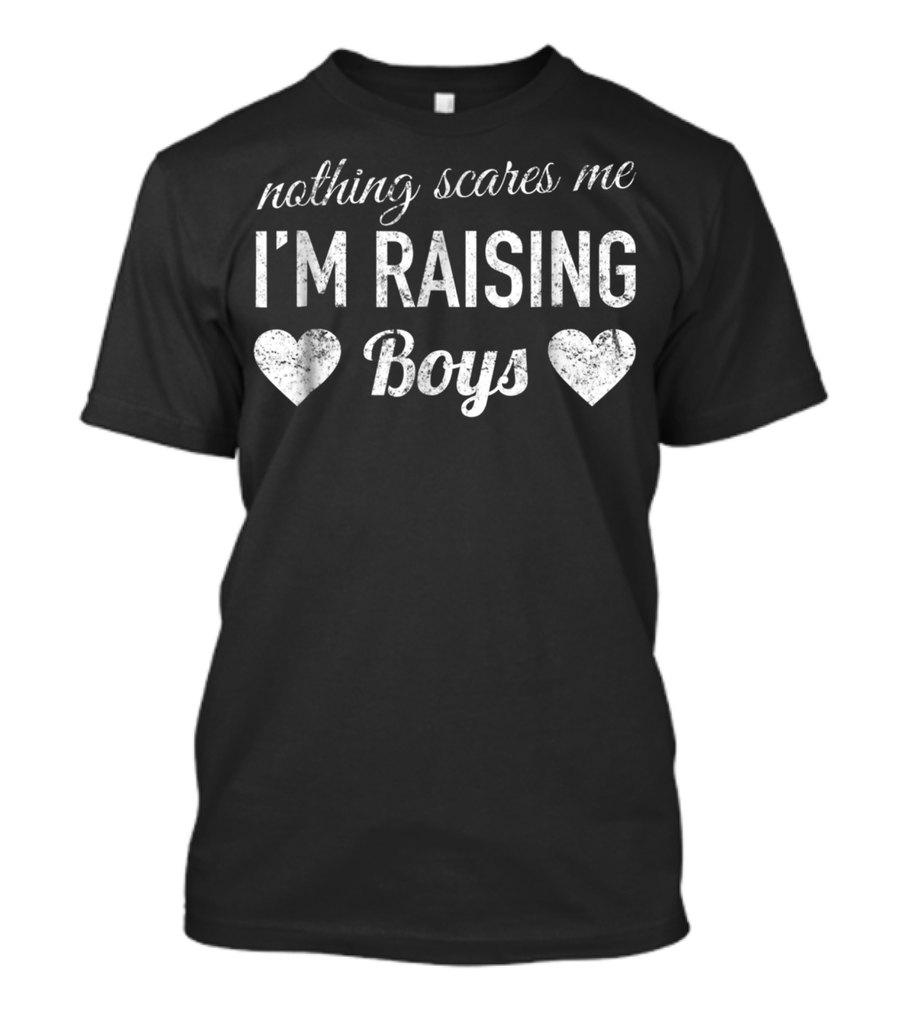 Nothing Scares Me I'm Raising Boys Heart Mom T-Shirt