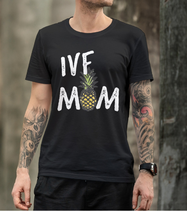 IVF Mom Pineapple Infertility Awareness T-Shirt