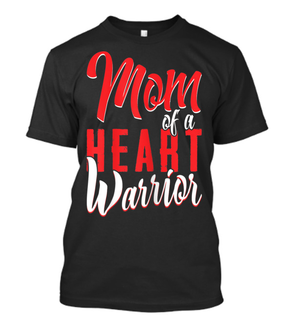 Mom Of A Heart Warrior CHD Awareness T-Shirt