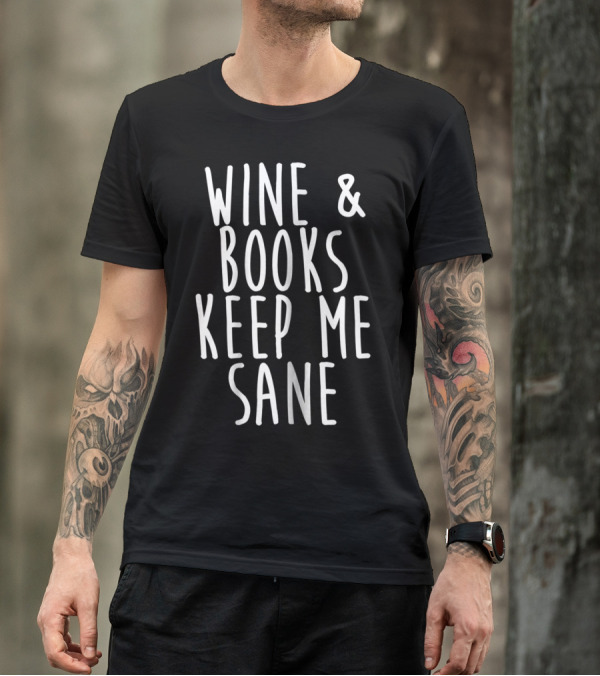 Wine And Books Keep Me Sane T-Shirt