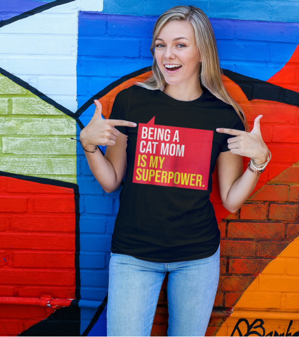 Being A Cat Mom Is My Superpower T-Shirt