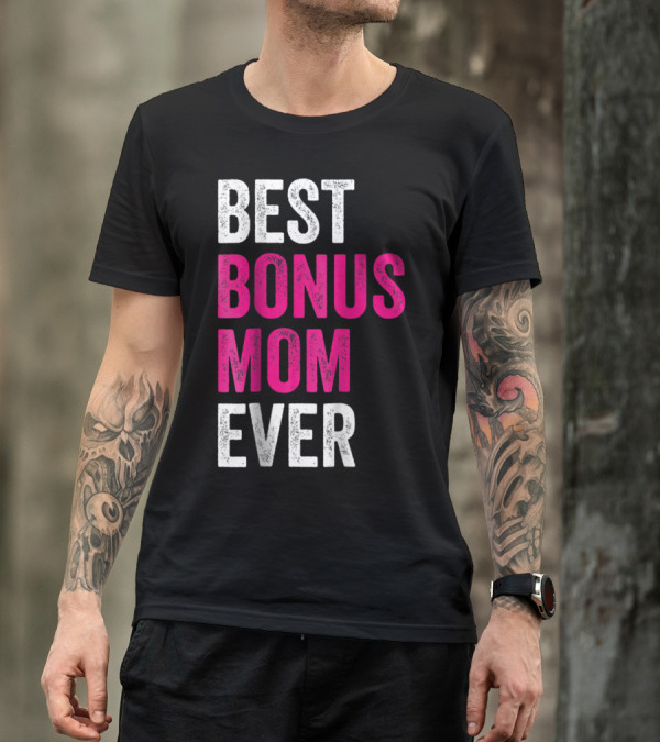 Best Bonus Mom Ever Stepmom21 Gift Mother's Day T-Shirt