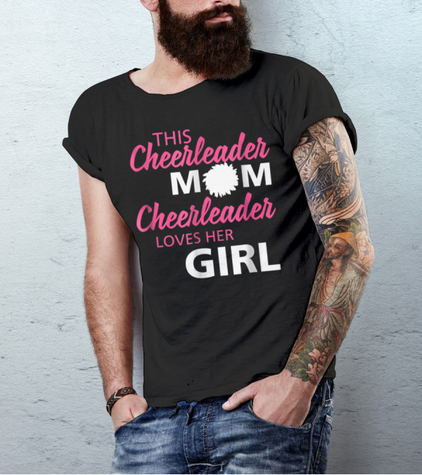 THIS CHEERLEADER MOM CHEERLEADER LOVES HER GIRL T-Shirt