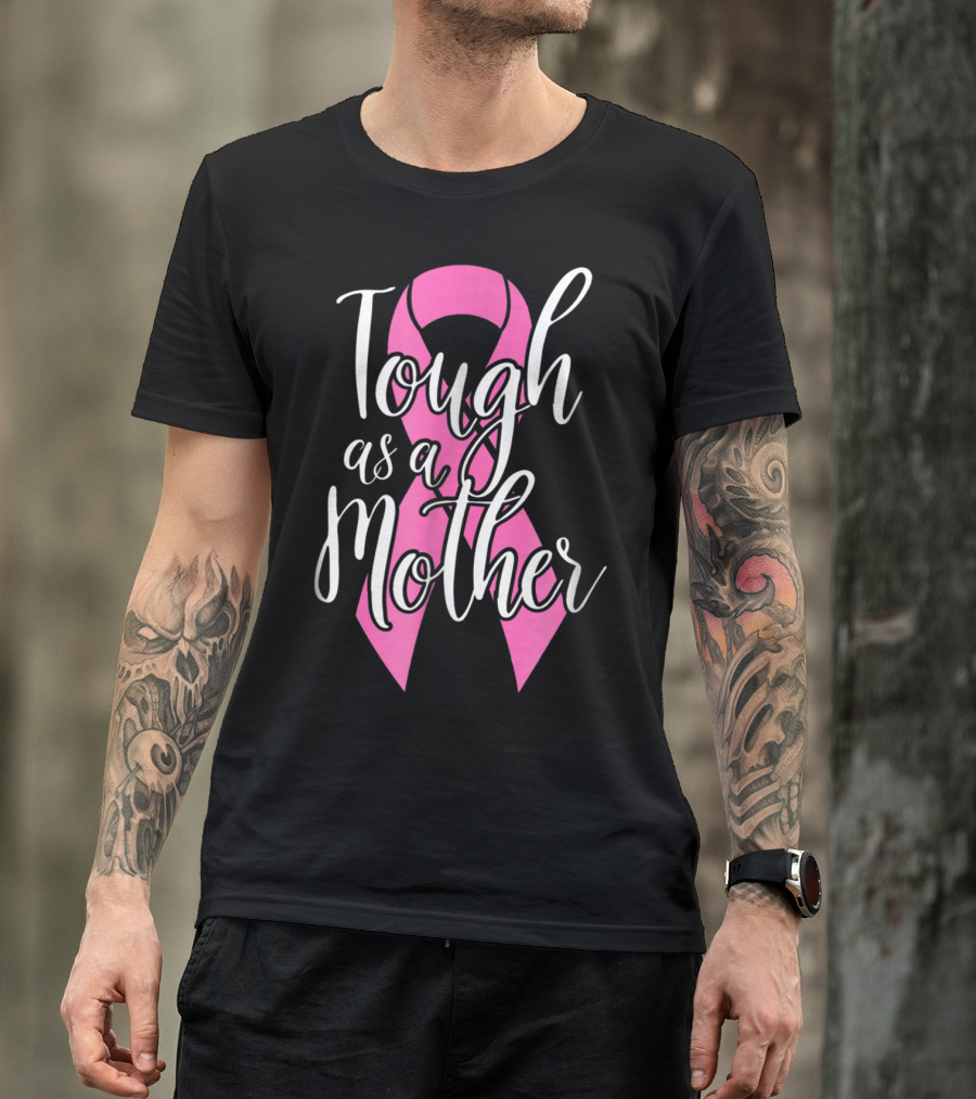 Tough As A Mother Breast Cancer Awareness Pink Ribbon 62 T-Shirt