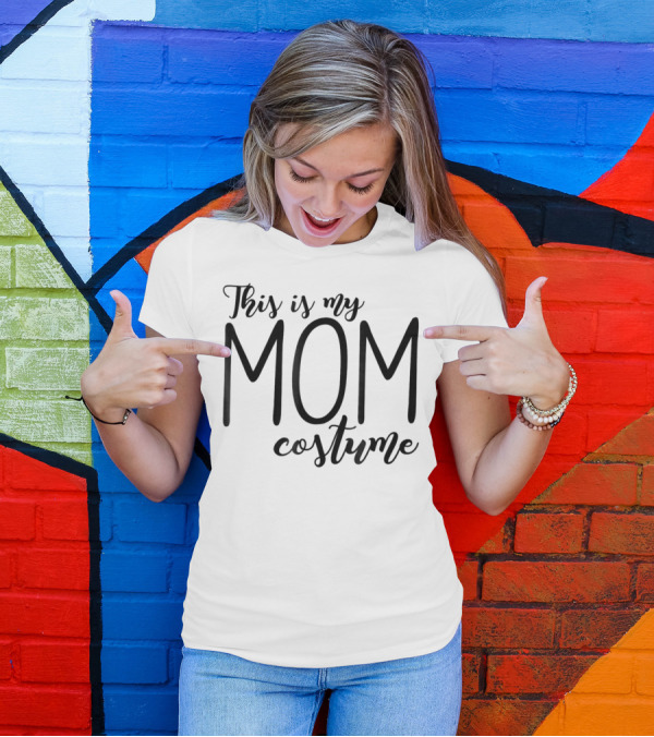 This Is My Mom Costume Funny Halloween 76 T-Shirt