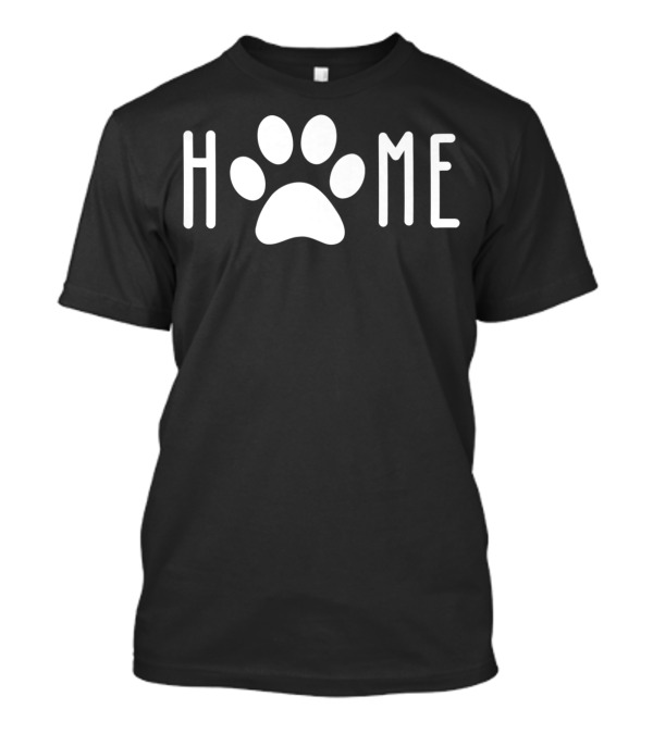 Home Paw Print Dog Mom Dad Pet Owner T-Shirt