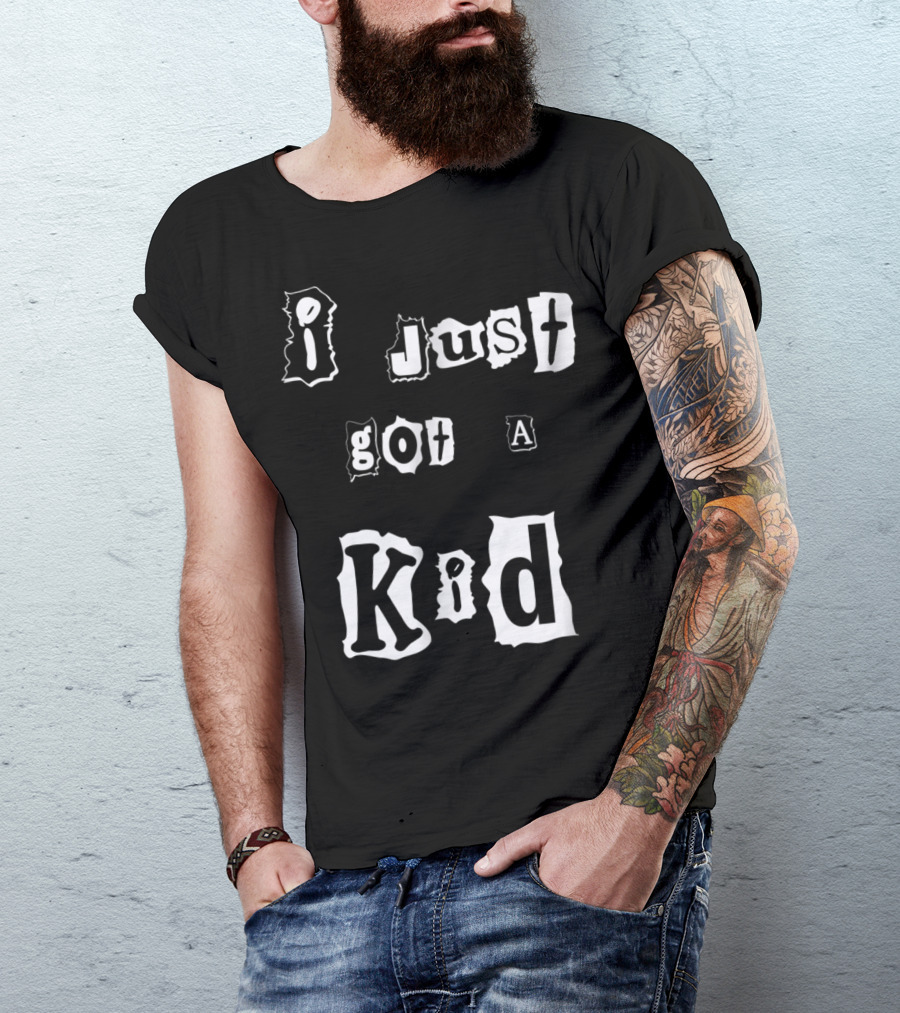 I Just Got A Kid Perfect Present For Mom48 T-Shirt
