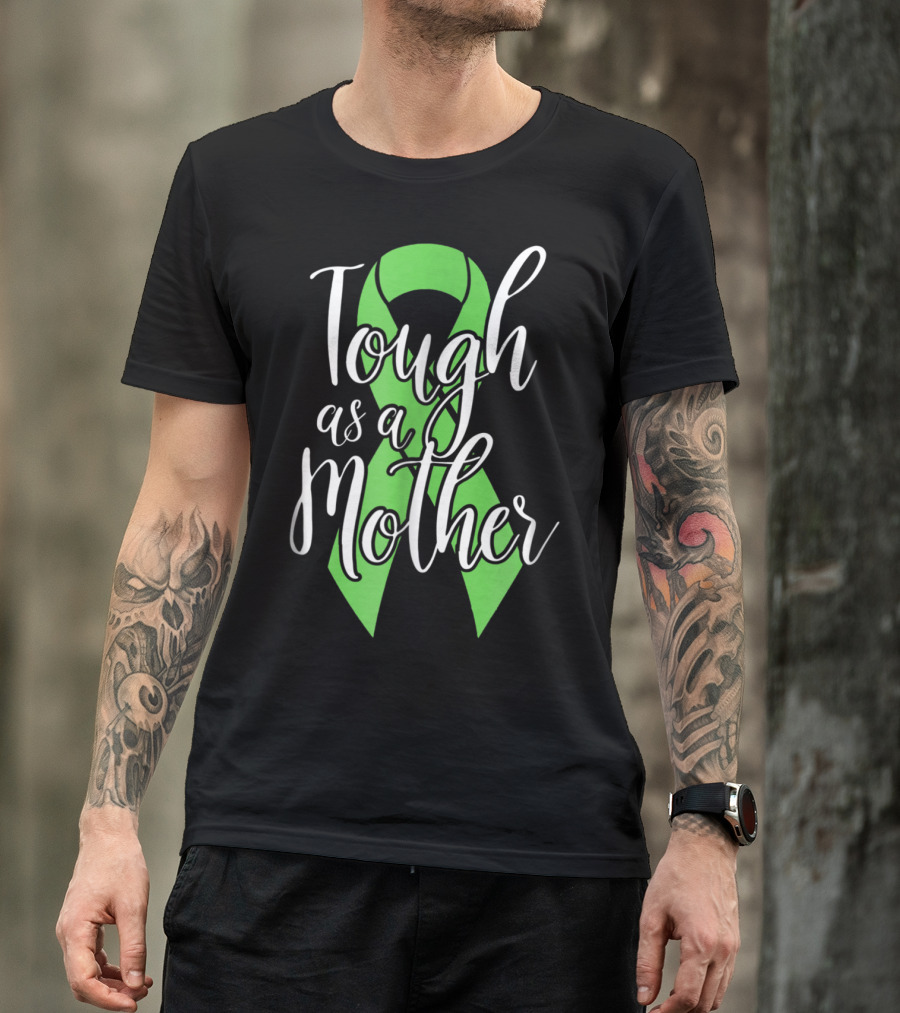 Tough As A Mother Lymphoma Awareness Green T-Shirt
