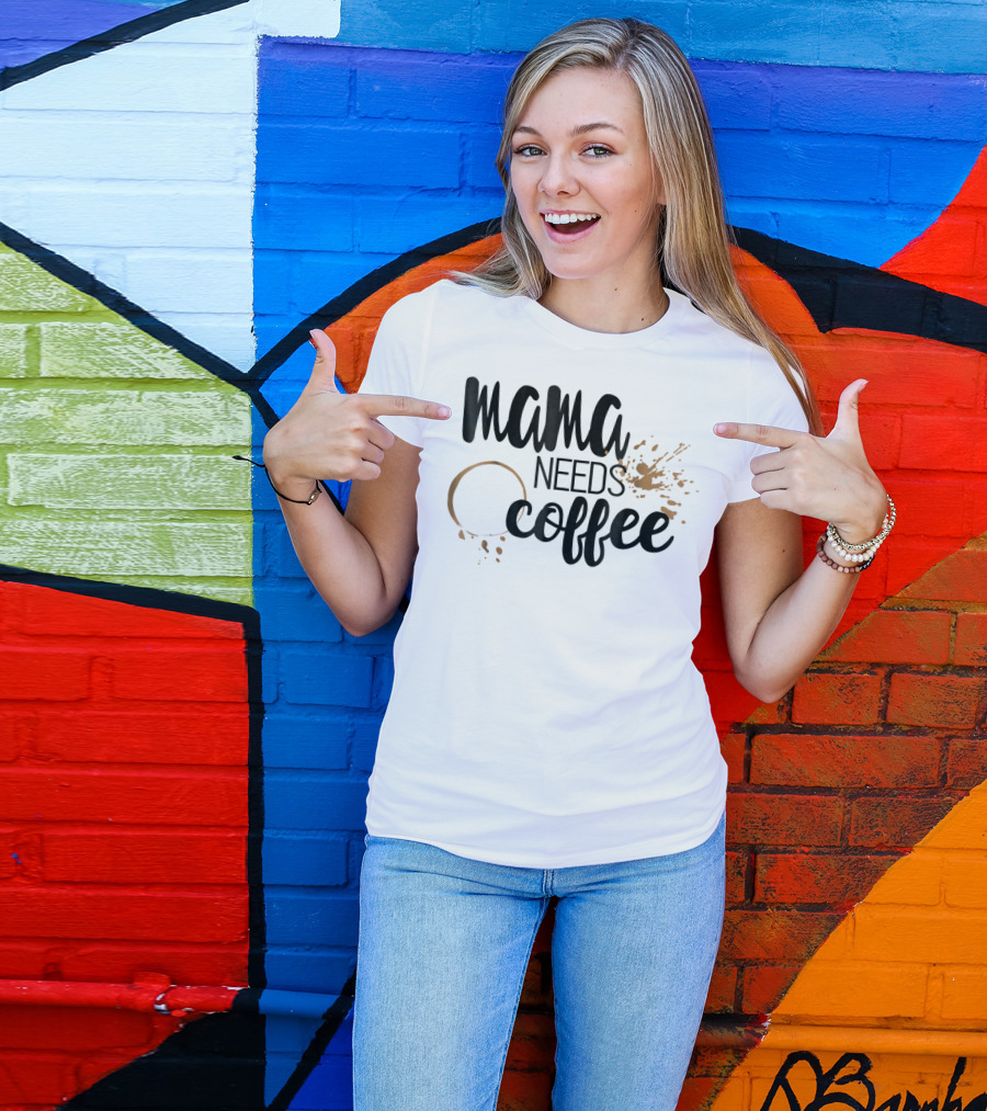 Mama Needs Coffee Funny Mom Life Coffee Stain And Splash T-Shirt