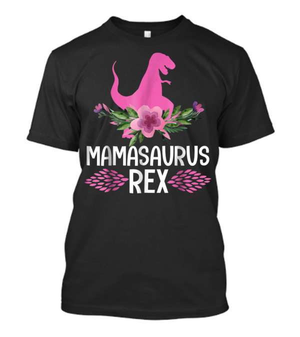 Mamasaurus Rex Cute Mom Dinosaur Pink Floral T-Shirt