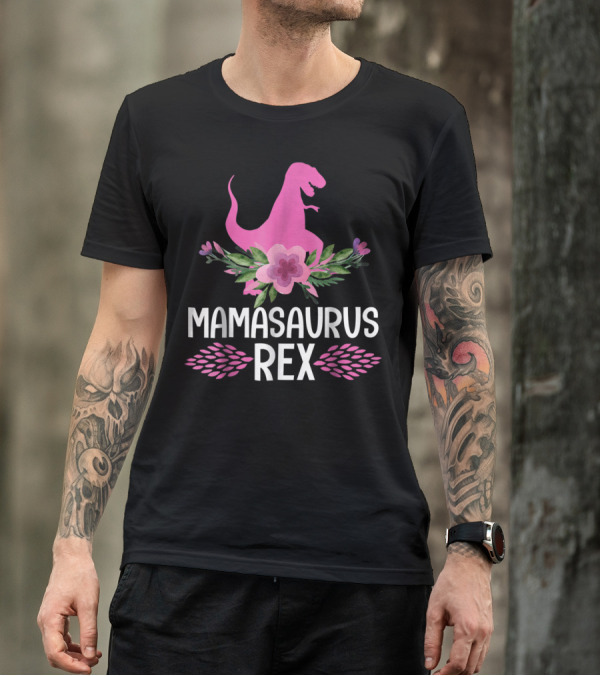 Mamasaurus Rex Cute Mom Dinosaur Pink Floral T-Shirt