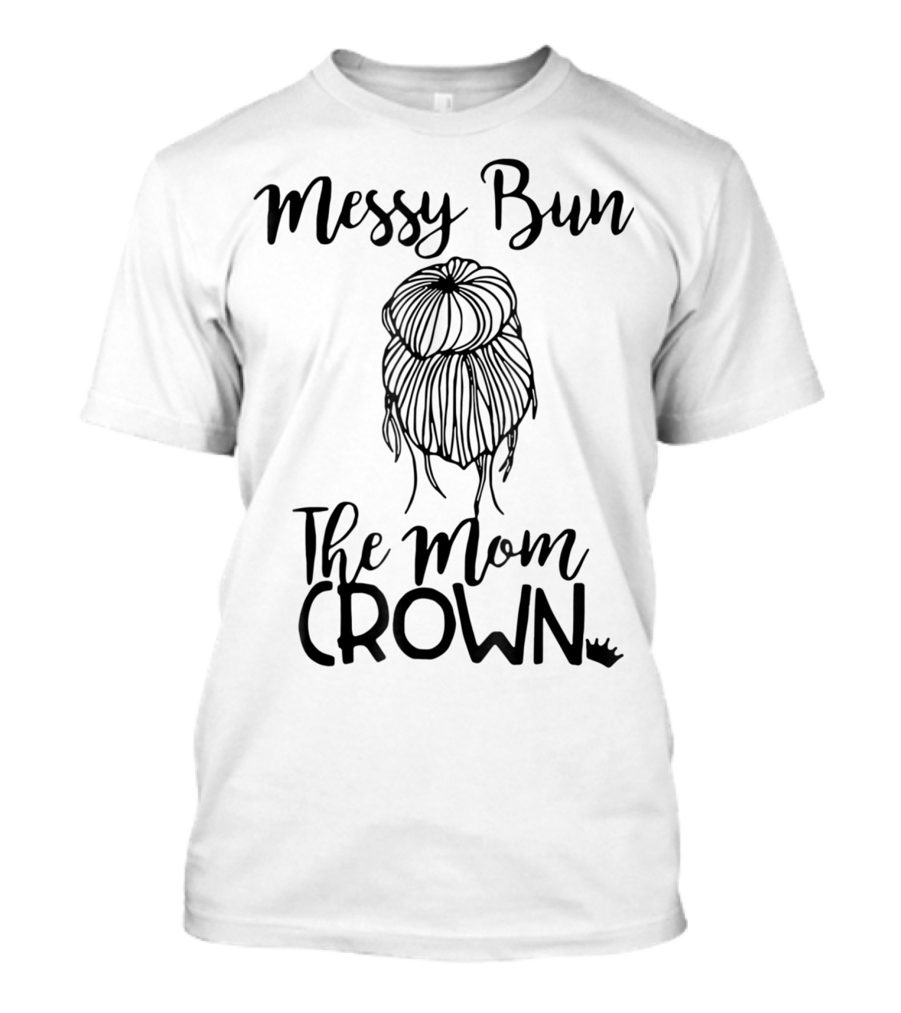 Messy Bun The Mom Crown T-Shirt