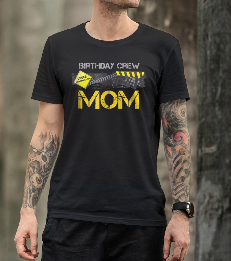 Mom Birthday Crew Under Construction Party T-Shirt