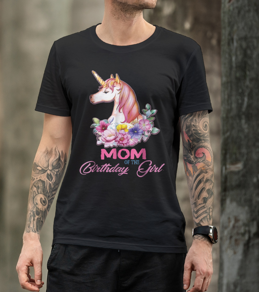 Mom Of The Birthday Girl Unicorn With Floral Accents T-Shirt