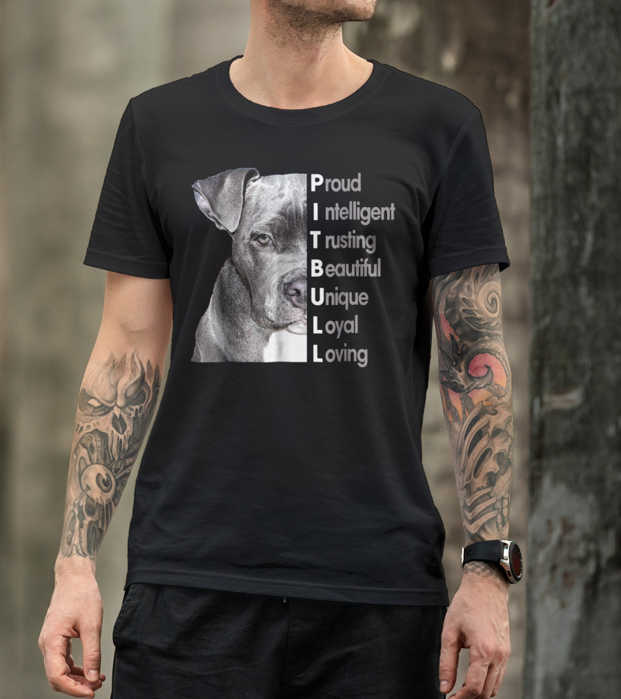Proud Intelligent Trusting Beautiful Unique Loyal Loving Pitbull T-Shirt