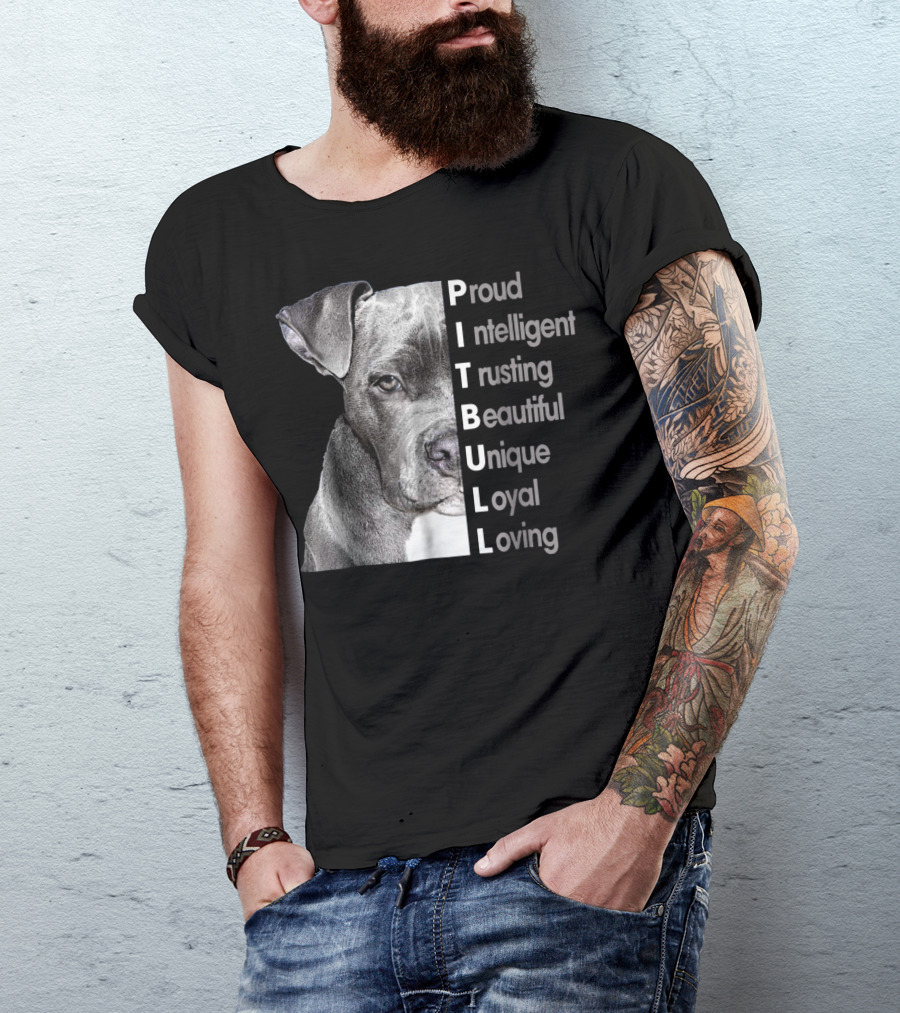 Proud Intelligent Trusting Beautiful Unique Loyal Loving Pitbull T-Shirt