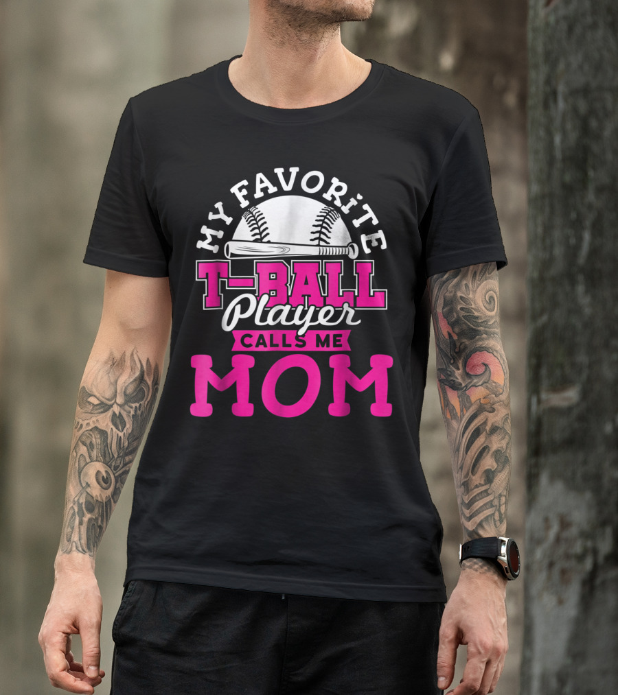 My Favorite T-Ball Player Calls Me Mom T-Shirt