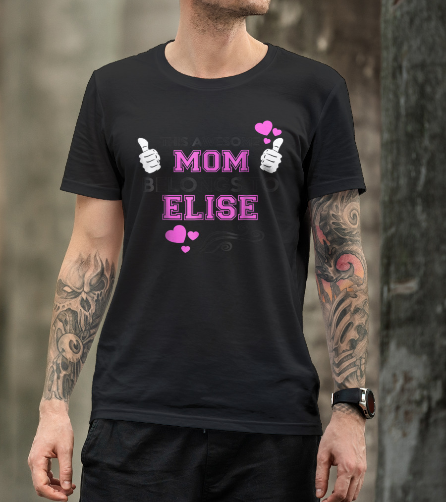 THIS AWESOME MOM BELONGS TO ELISE WITH THUMBS UP AND HEARTS T-Shirt