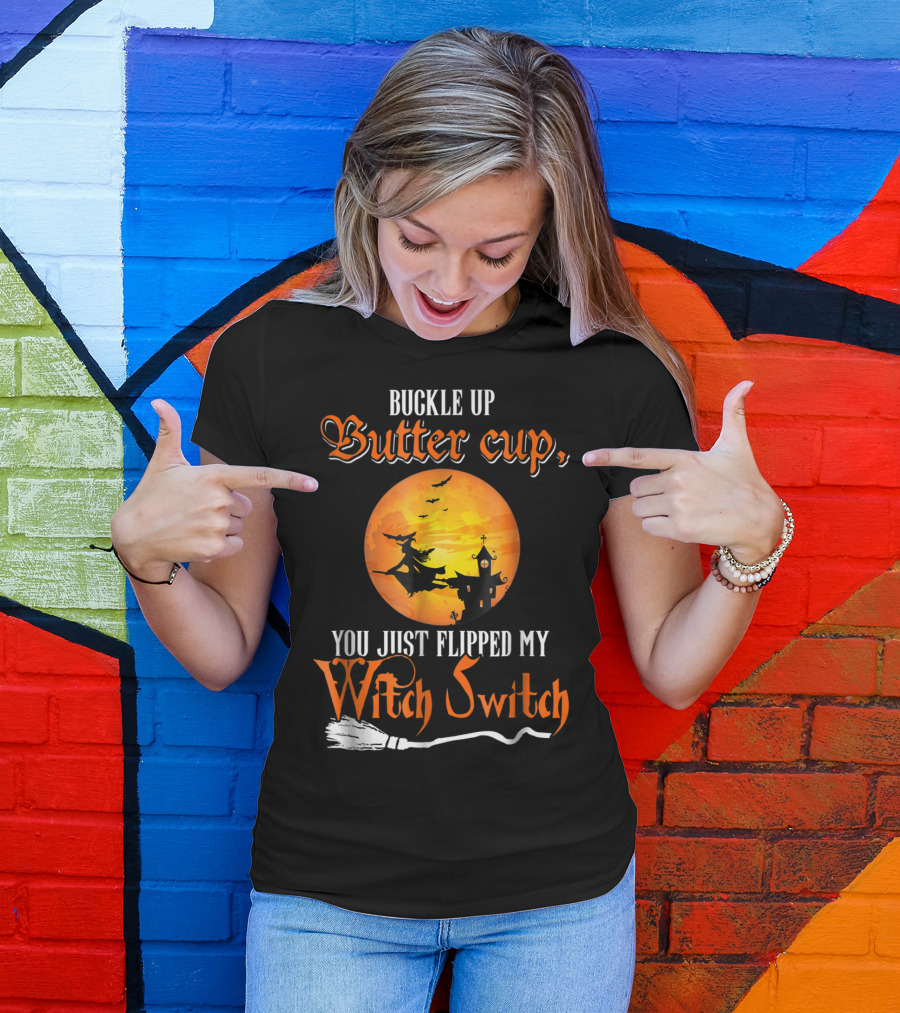 Buckle Up Buttercup You Just Flipped My Witch Switch Halloween Witches Moon Broomstick T-Shirt