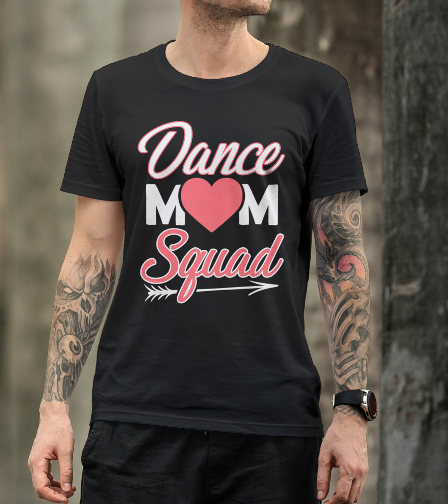 Dance Mom Squad Heart Arrow Design Mom Life T-Shirt