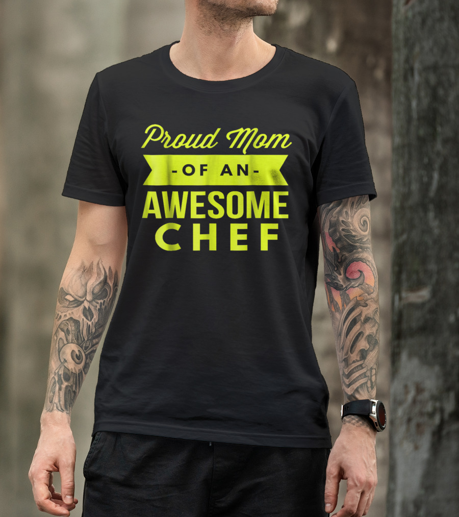 Proud Mom Of An Awesome Chef T-Shirt