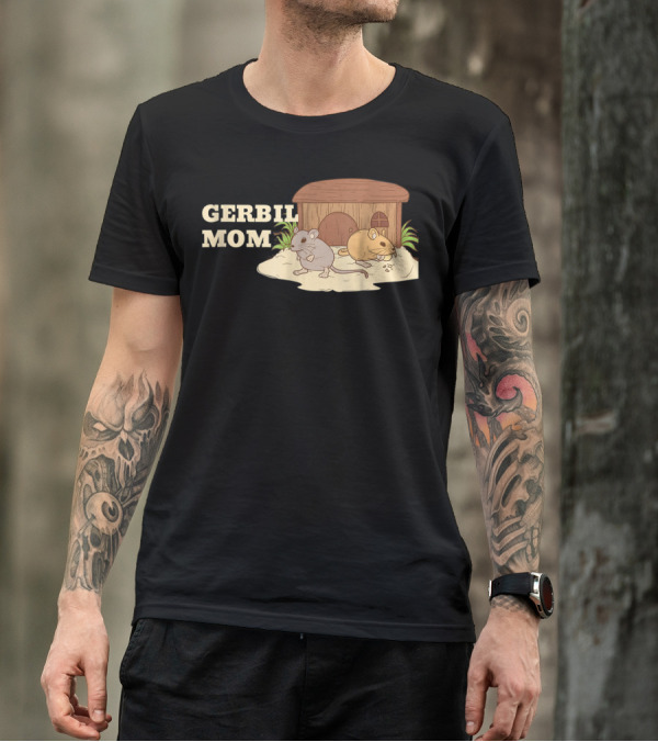 GERBIL MOM Fun For Gerbil Owners31 Pet Enthusiast Animal Lovers T-Shirt