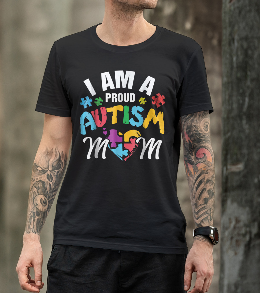 I Am A Proud Autism Mom T-Shirt