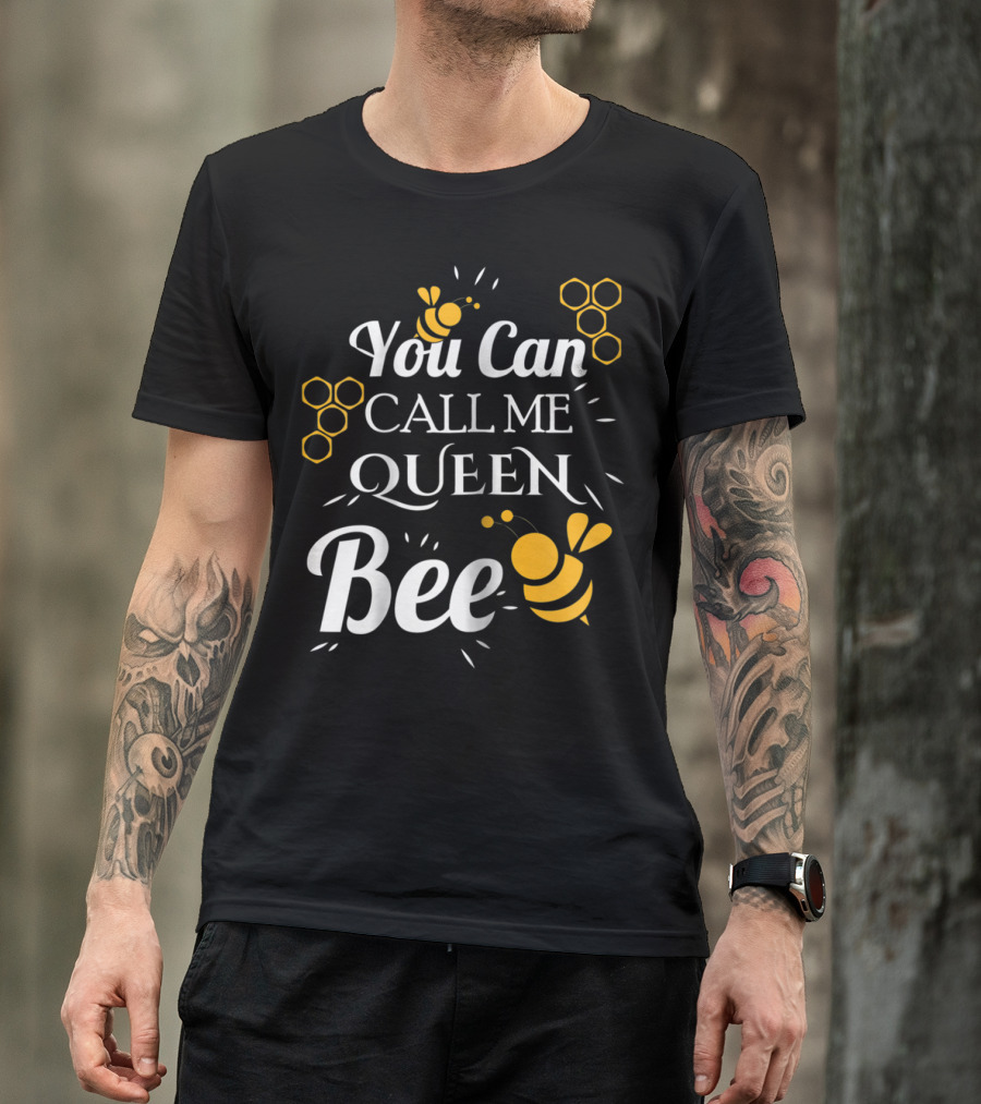 You Can Call Me Queen Bee Honeycomb And Bees T-Shirt