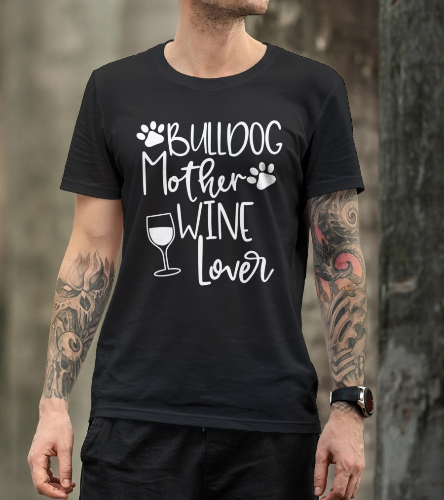 BULLDOG MOTHER WINE LOVER Dog Mom Paw Print Glass T-Shirt
