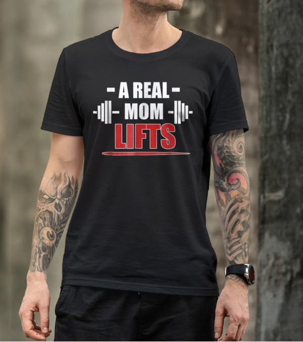A Real Mom Lifts Motivational Workout Awesome Gym T-Shirt