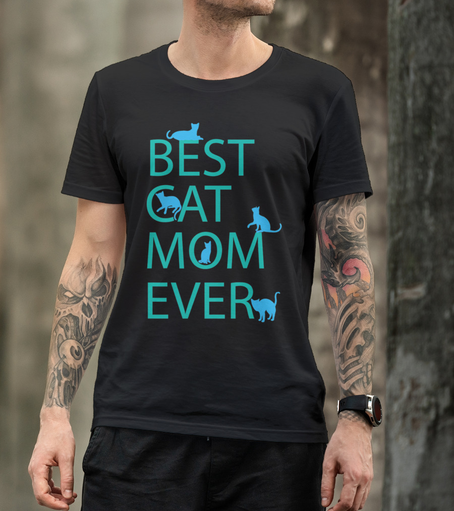Best Cat Mom Ever Funny Cat Lovers Cat Lady T-Shirt