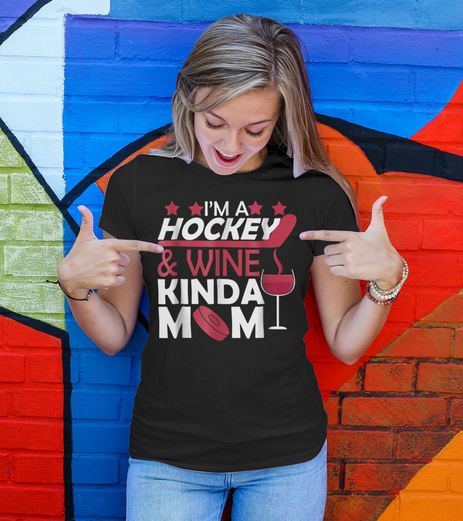 I'm A Hockey And Wine Kinda Mom T-Shirt