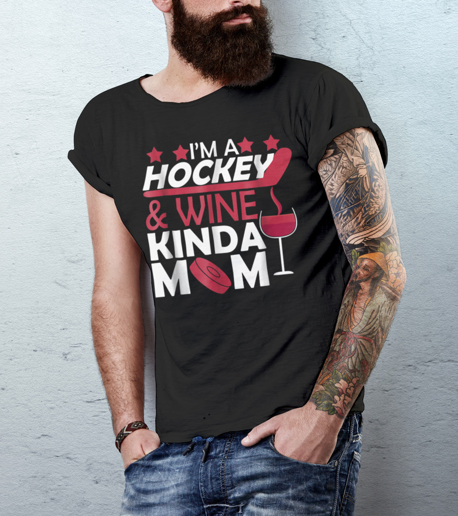 I'm A Hockey And Wine Kinda Mom T-Shirt
