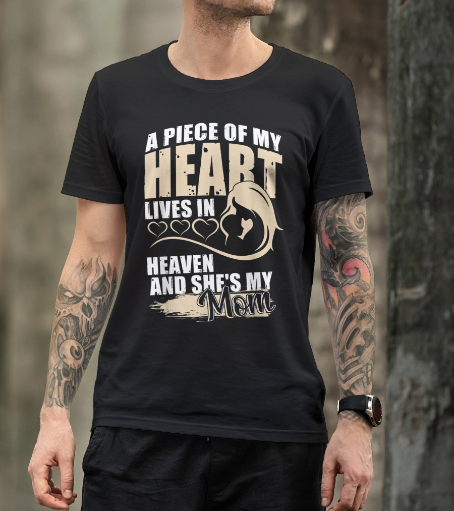 A Piece Of My Heart Lives In Heaven And She's My Mom T-Shirt