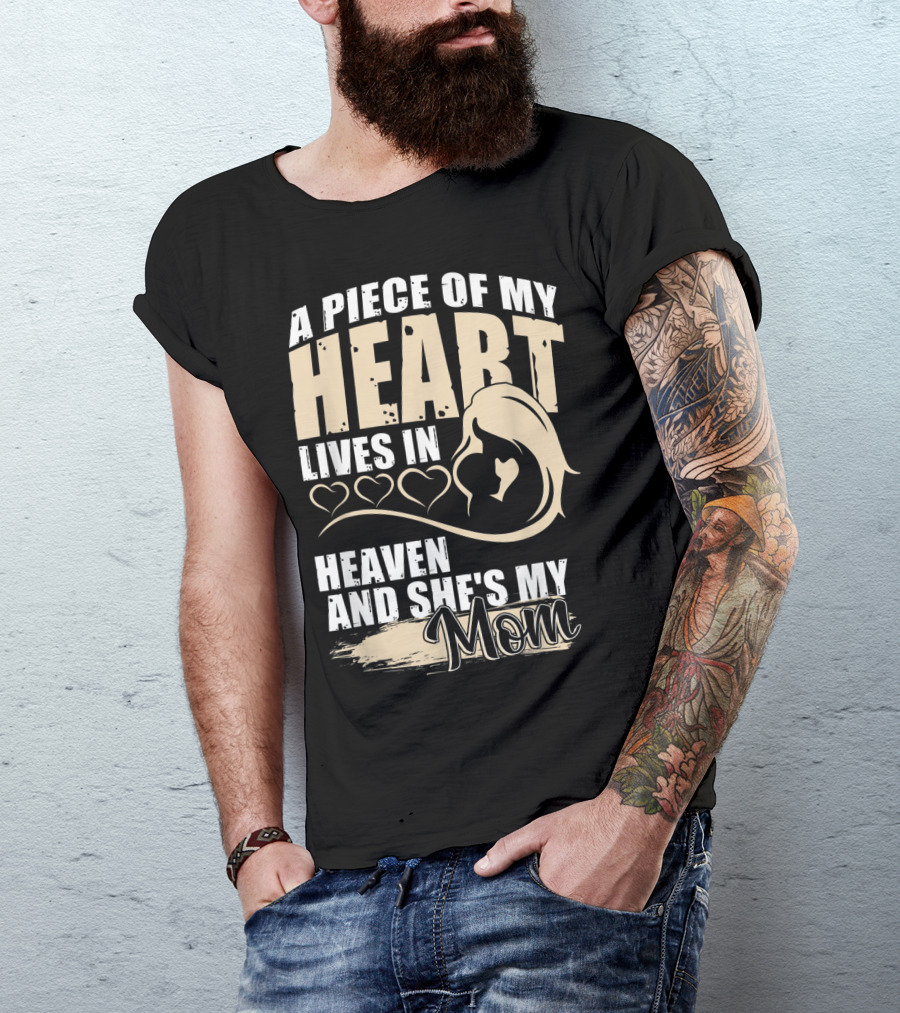 A Piece Of My Heart Lives In Heaven And She's My Mom T-Shirt