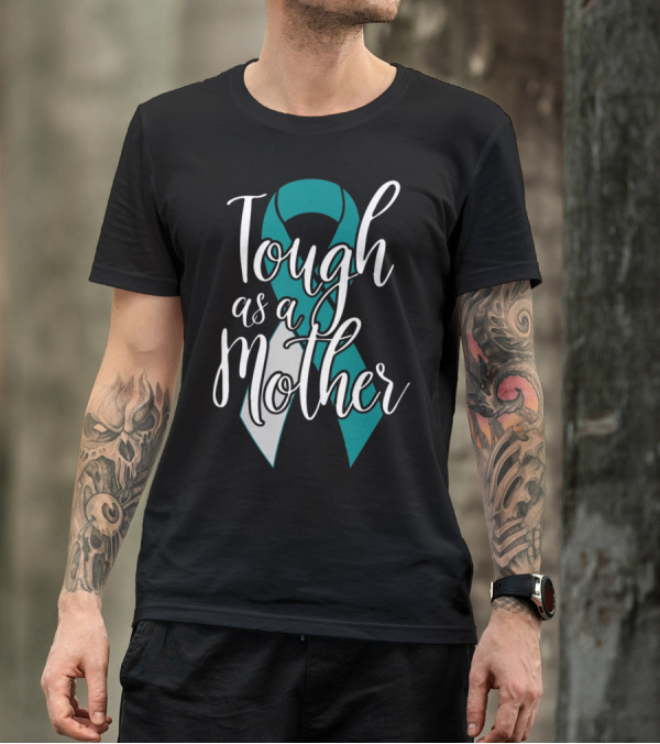 Tough As A Mother Cervical Cancer Awareness T-Shirt