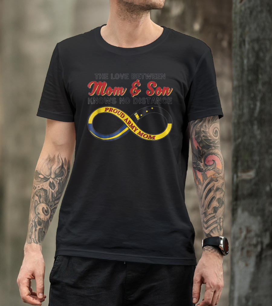 The Love Between Proud Army Mom And Son Knows No Distance T-Shirt