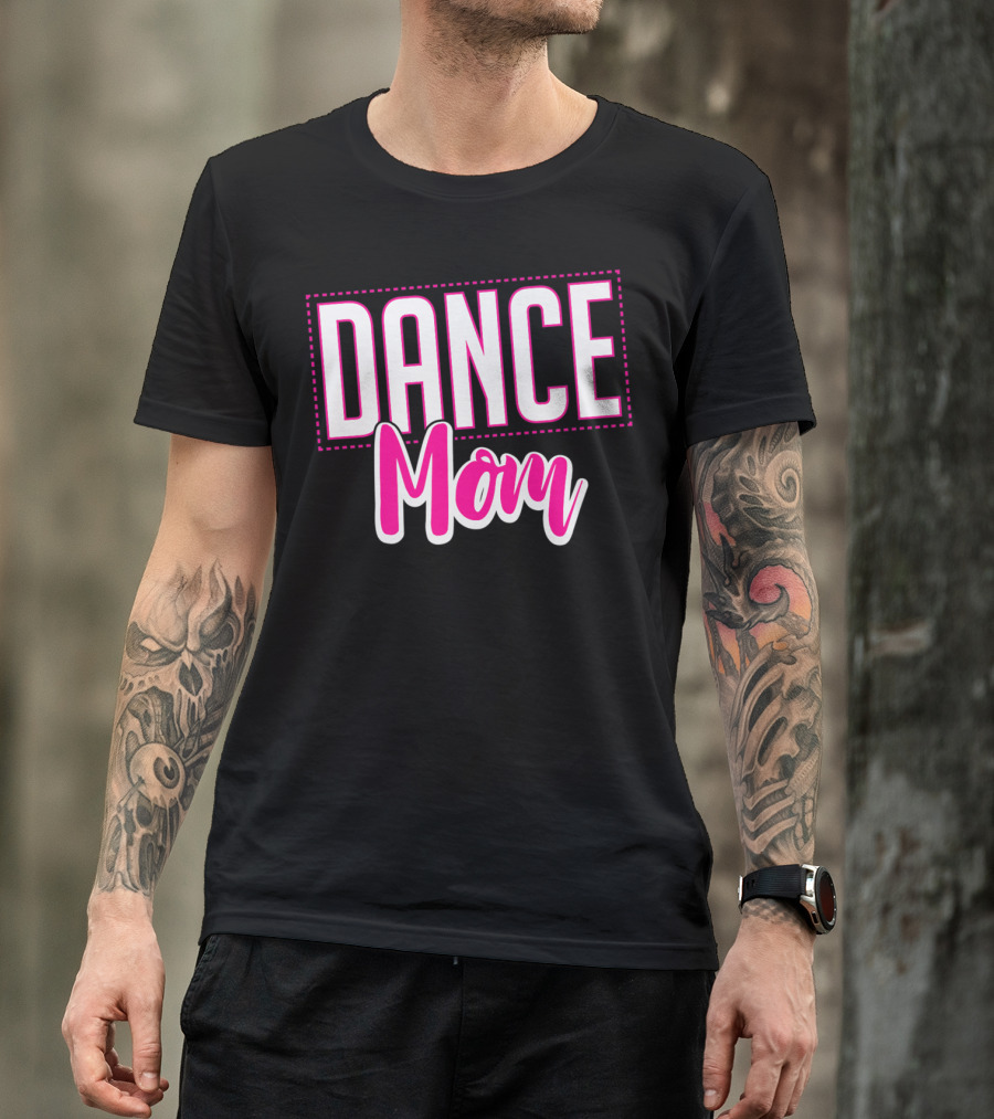 Dance Mom Life Dance Mom T-Shirt