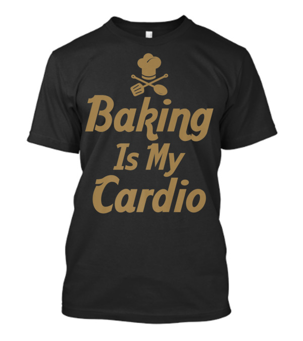 Baking Is My Cardio Mom Grandma T-Shirt
