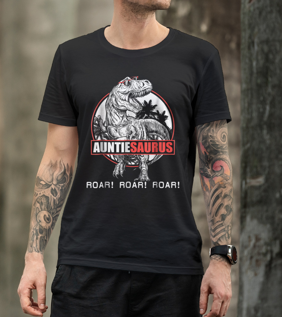 Auntiesaurus Roar Roar Roar Dinosaur With Sunglasses T-Shirt