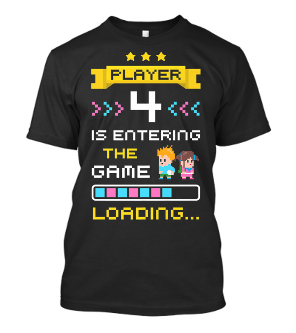 Player 4 Is Entering The Game Loading Gamer Pregnancy Announcement T-Shirt