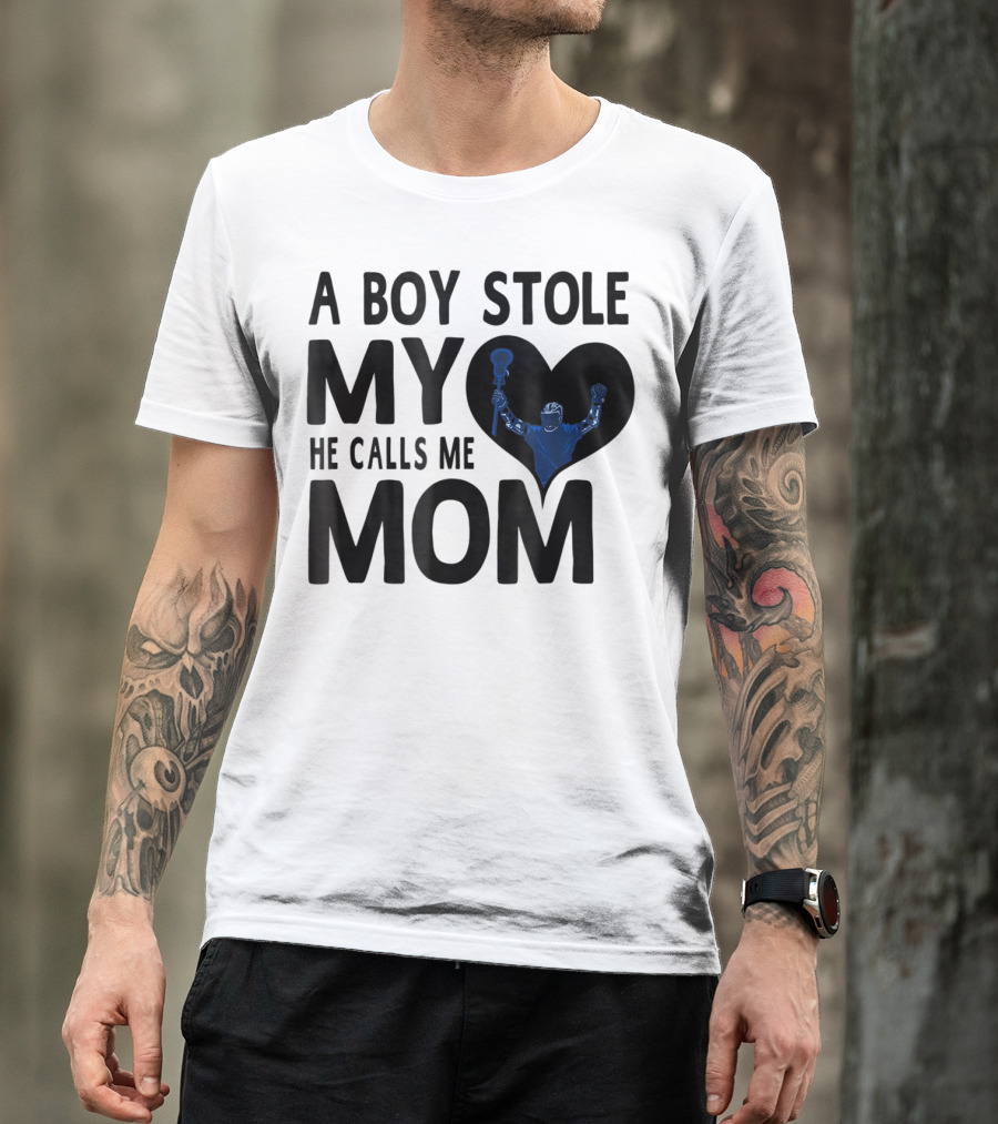 A Boy Stole My Heart He Calls Me Mom Lacrosse Player T-Shirt
