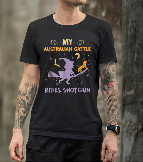 My Australian Cattle Rides Shotgun Halloween Witch Dog Mom Dad26 T-Shirt