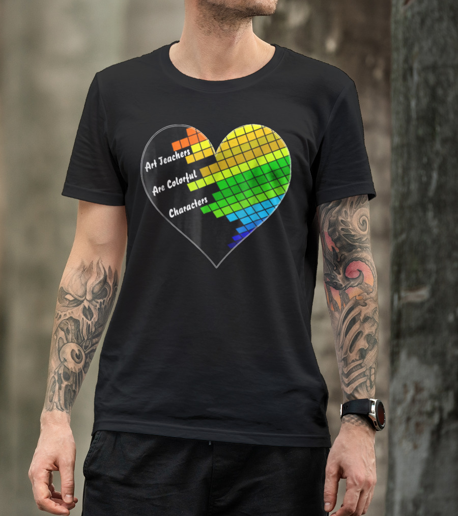 Art Teachers Are Colorful Characters Heart Mosaic Pixel T-Shirt