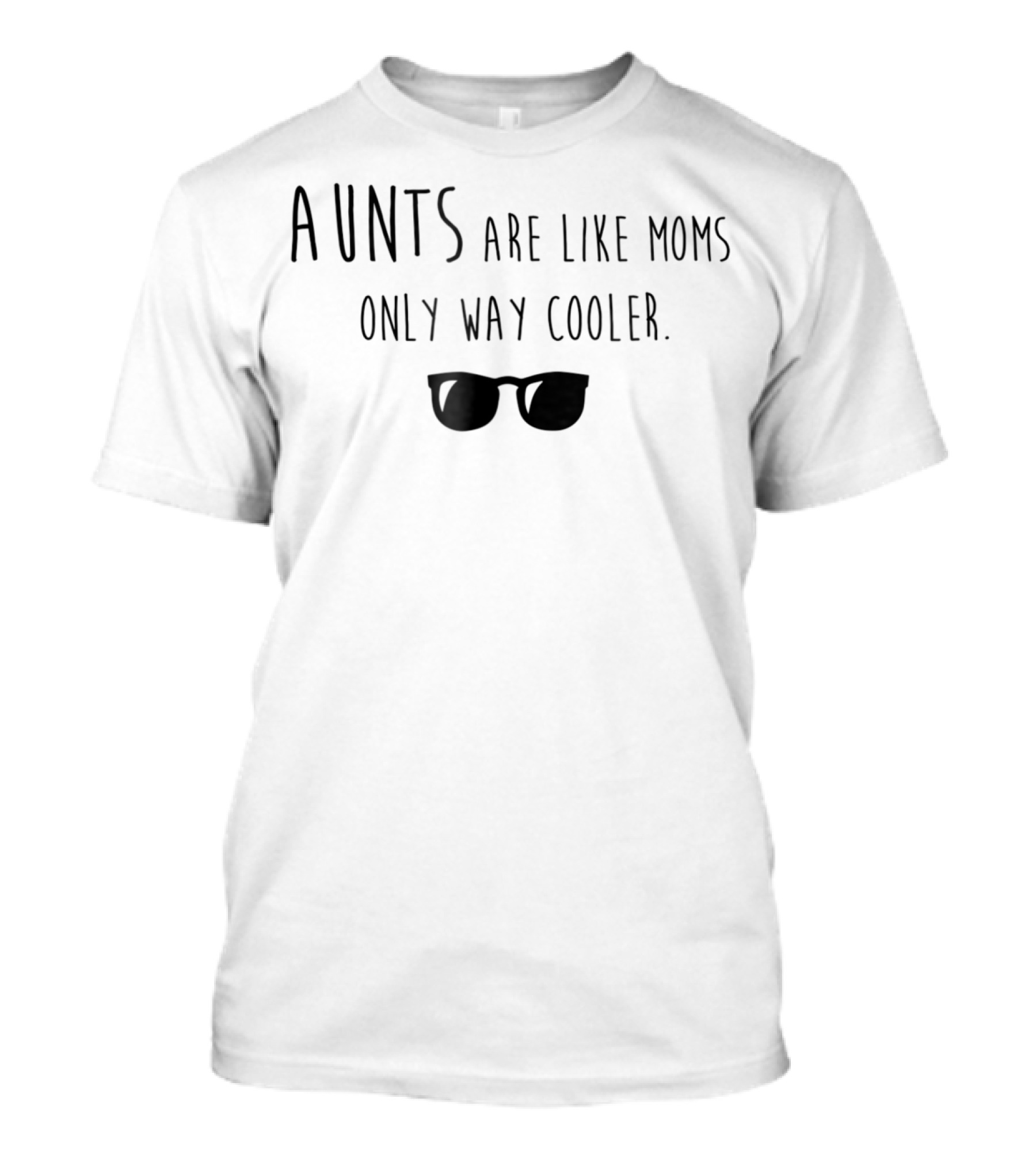 Aunts Are Like Moms Only Way Cooler Sunglasses Funny Family T-Shirt