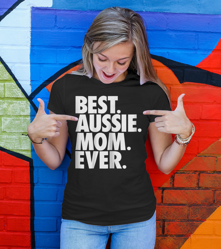 Best Aussie Mom Ever T-Shirt