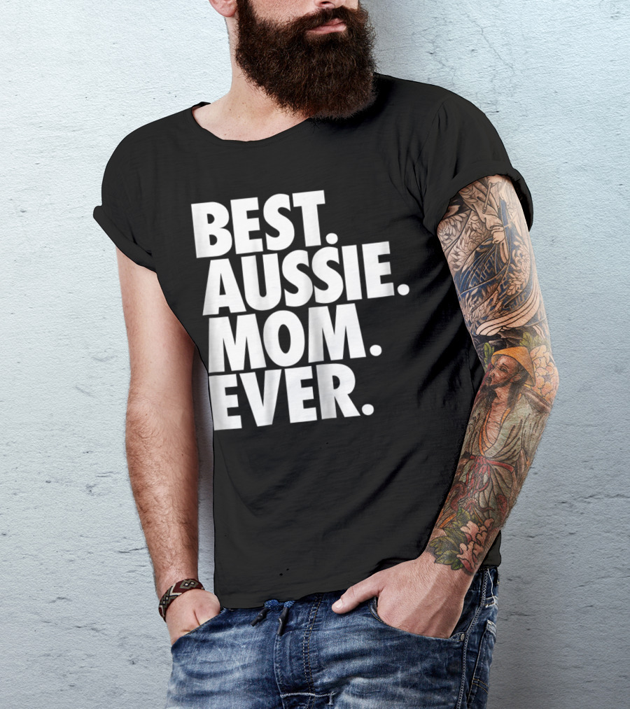 Best Aussie Mom Ever T-Shirt